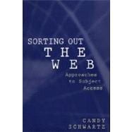 Sorting Out the Web : Approaches to Subject Access,9781567505191