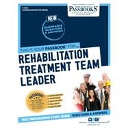 Rehabilitation Treatment Team Leader (C-4519) Passbooks Study Guide