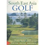 South East Asia Golf Guide : The Top 250 Courses in Indonesia, Malaysia, Philippines, Singapore and Thailand