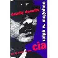 Deadly Deceits : My 25 Years in the CIA