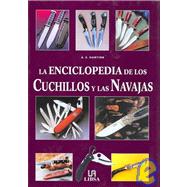 La Enciclopedia De Los Cuchillos Y Las Navajas/ Encyclopedia of Knives