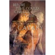 Before Time Could Change Them: The Complete Poems of Constantine P. Cavafy