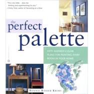 Perfect Palette : Fifty Inspired Color Plans for Painting Every Room in Your Home