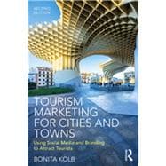 Tourism Marketing for Cities and Towns: Using Social Media and Branding to Attract Tourists