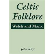 Celtic Folklore : Welsh and Manx