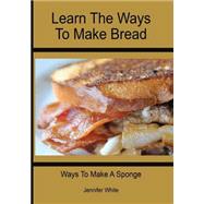 Learn the Ways to Make Bread