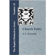 Church Polity; Or, the Kingdom of Christ in Its Internal and External Development