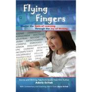 Flying Fingers : Master the Tools of Learning Through the Joy of Writing