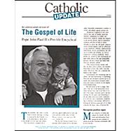 Catholic Update: The Gospel of Life (An Abbreviated Version of Pope John II’s Pro-Life Encyclical-Item #C0995)