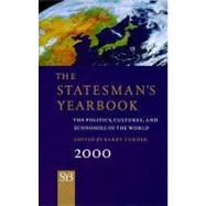 The Statesman's Yearbook 2000; The Politics, Cultures, and Economies of the World