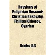 Russians of Bulgarian Descent : Christian Rakovsky, Philipp Kirkorov, Cyprian