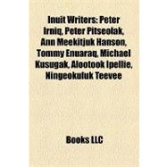 Inuit Writers : Peter Irniq, Peter Pitseolak, Ann Meekitjuk Hanson, Tommy Enuaraq, Michael Kusugak, Alootook Ipellie, Ningeokuluk Teevee