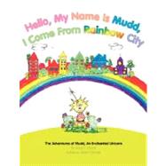 Hello, My Name Is Mudd, I Come from Rainbow City