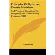 Principles of Dynamo-Electric MacHines : And Practical Directions for Designing and Constructing Dynamos (1888)