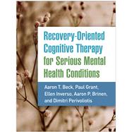 Recovery-Oriented Cognitive Therapy for Serious Mental Health Conditions,9781462545193