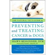 The Natural Vet's Guide to Preventing And Treating Cancer in Dogs