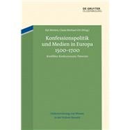 Konfessionspolitik und Medien in Europa 1500–1700