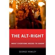The Alt-Right What Everyone Needs to Know®