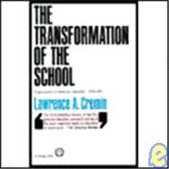 Transformation of the School : Progressivism in American Education 1876-1957