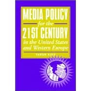 Media Policy for the 21st Century in the United States and Western Europe
