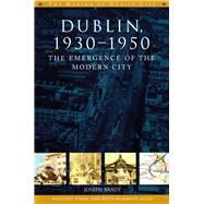 Dublin, 1930-1950 The Emergence of the Modern City