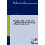 šbergewichtige Kinder Und Jugendliche in Deutschland: Ein Fall Fr Die Soziale Arbeit?!