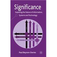 Significance Exploring the Nature of Information, Systems and Technology