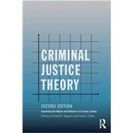 Criminal Justice Theory: Explaining the Nature and Behavior of Criminal Justice