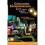 Consuming the Entrepreneurial City: Image, Memory, Spectacle