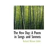 The New Day: A Poem in Songs and Sonnets