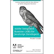 Adobe Integrated Runtime, (AIR) for Javascript Developers: Pocket Reference