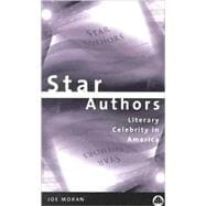 Star Authors : Literary Celebrity in America