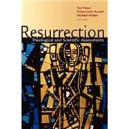 Resurrection : Theological and Scientific Assessments