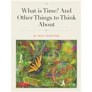 What Is Time? and Other Things to Think About