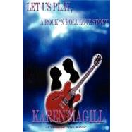 Let Us Play: A Rock 'n Roll Love Story