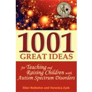 1001 Great Ideas for Teaching And Raising Children With Autism Spectrum Disorders