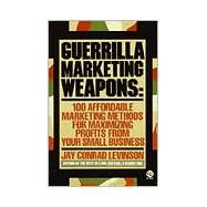 Guerrilla Marketing Weapons : 100 Affordable Marketing Methods