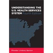 Understanding the U.S. Health Services System, Fourth Edition