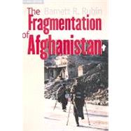 The Fragmentation of Afghanistan; State Formation and Collapse in the International System, Second Edition