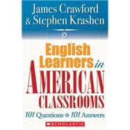 English Language Learners in American Classrooms 101 Questions, 101 Answers