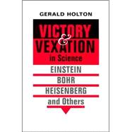 Victory And Vexation In Science