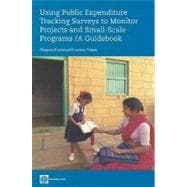 Using Public Expenditure Tracking Surveys to Monitor Projects and Small-Scale Programs A Guidebook