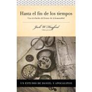 Daniel y Apocalipsis : Hasta el Fin de los Tiempos