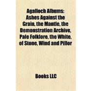 Agalloch Albums : Ashes Against the Grain, the Mantle, the Demonstration Archive, Pale Folklore, the White, of Stone, Wind and Pillor