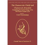 The Chanson des ChTtifs and Chanson de JTrusalem: Completing the Central Trilogy of the Old French Crusade Cycle