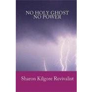 No Holy Ghost, No Power