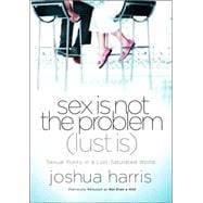 Sex Is Not the Problem (Lust Is)
