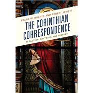 The Corinthian Correspondence Redaction, Rhetoric, and History