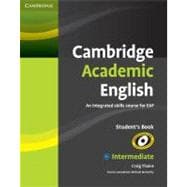 Cambridge Academic English B1+ Intermediate Student's Book: An Integrated Skills Course for EAP