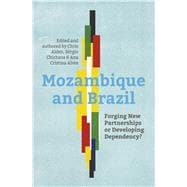 Mozambique and Brazil Forging New Partnerships or Developing Dependency?